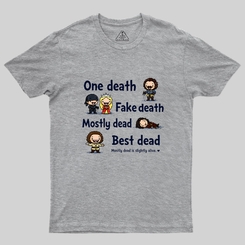 One Death Fake Death Mostly Dead Best Dead Geek T-Shirt