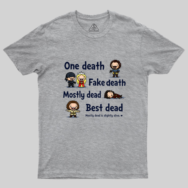 One Death Fake Death Mostly Dead Best Dead Geek T-Shirt