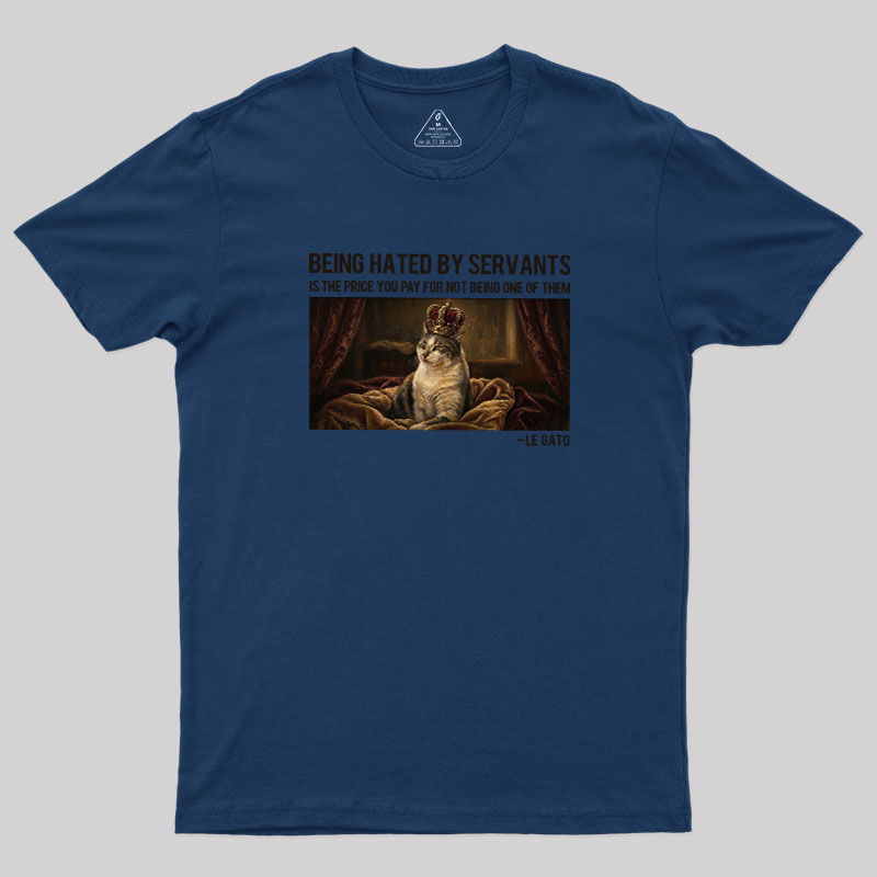 The Servants Hate Me Geek T-Shirt