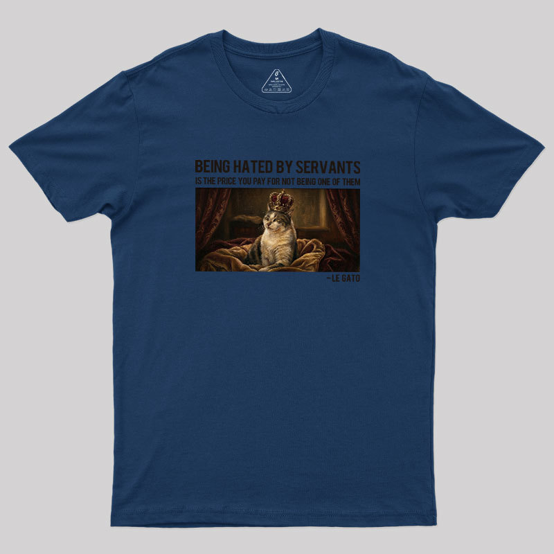 The Servants Hate Me Geek T-Shirt