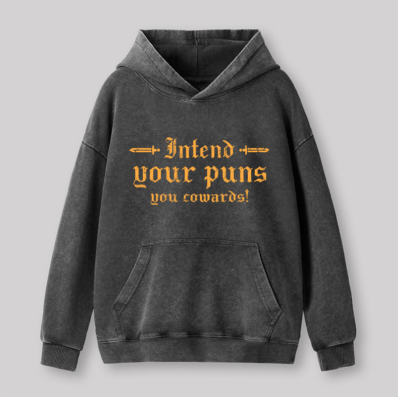 Intend Your Puns You Cowards Washed Hoodie