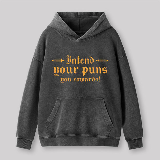 Intend Your Puns You Cowards Washed Hoodie