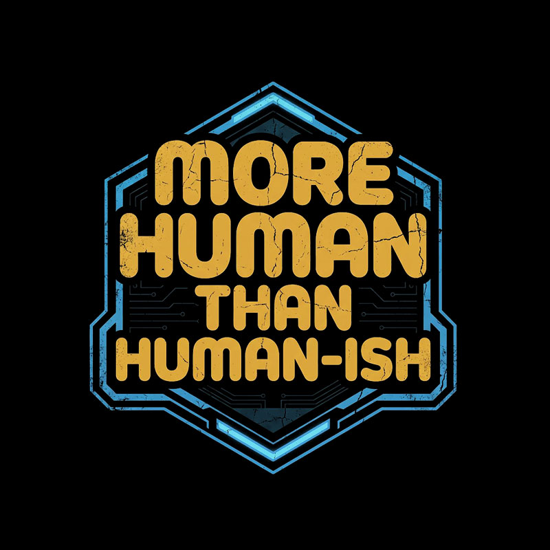 More Human Than Humor-ish Geek T-Shirt