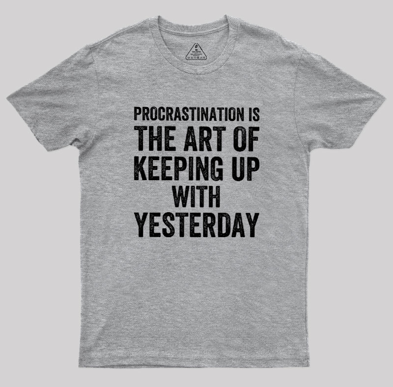 Procrastination Art Geek T-Shirt