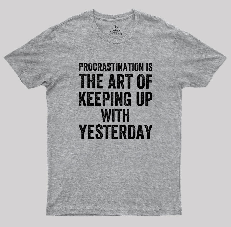 Procrastination Art Geek T-Shirt
