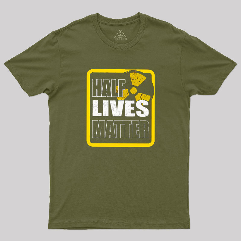 Half Lives Matter Geek T-Shirt