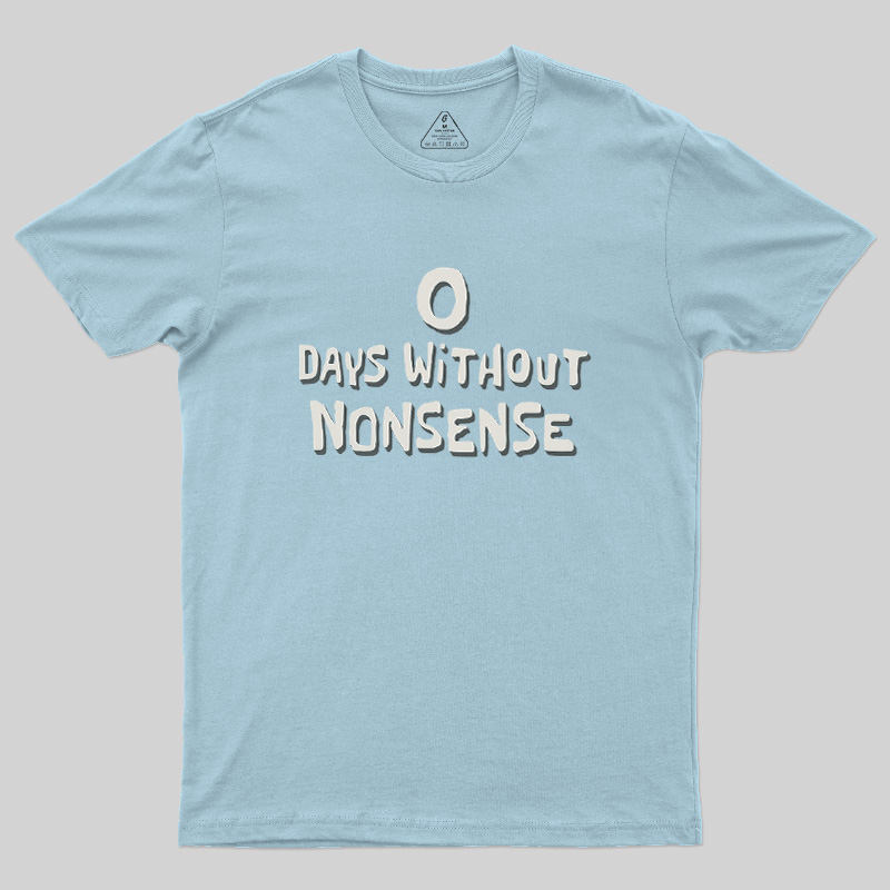 0 Days Without Nonsense Geek T-Shirt