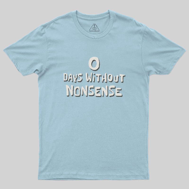 0 Days Without Nonsense Geek T-Shirt