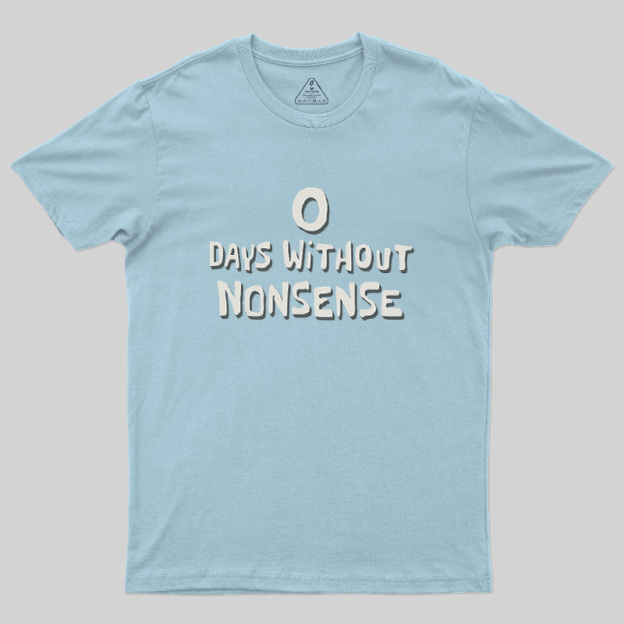 0 Days Without Nonsense Geek T-Shirt
