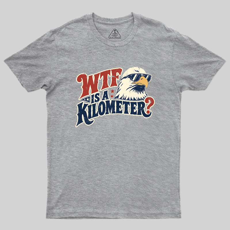 Wtf Is A Kilometer Geek T-Shirt