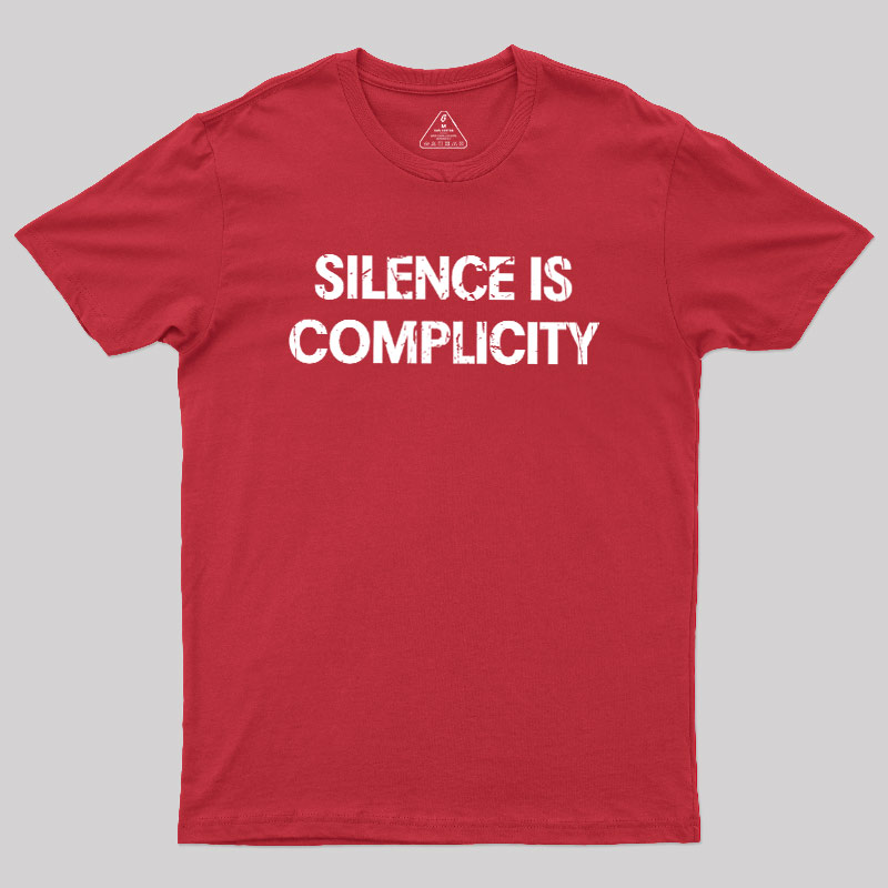 Silence Is Complicity Geek T-Shirt