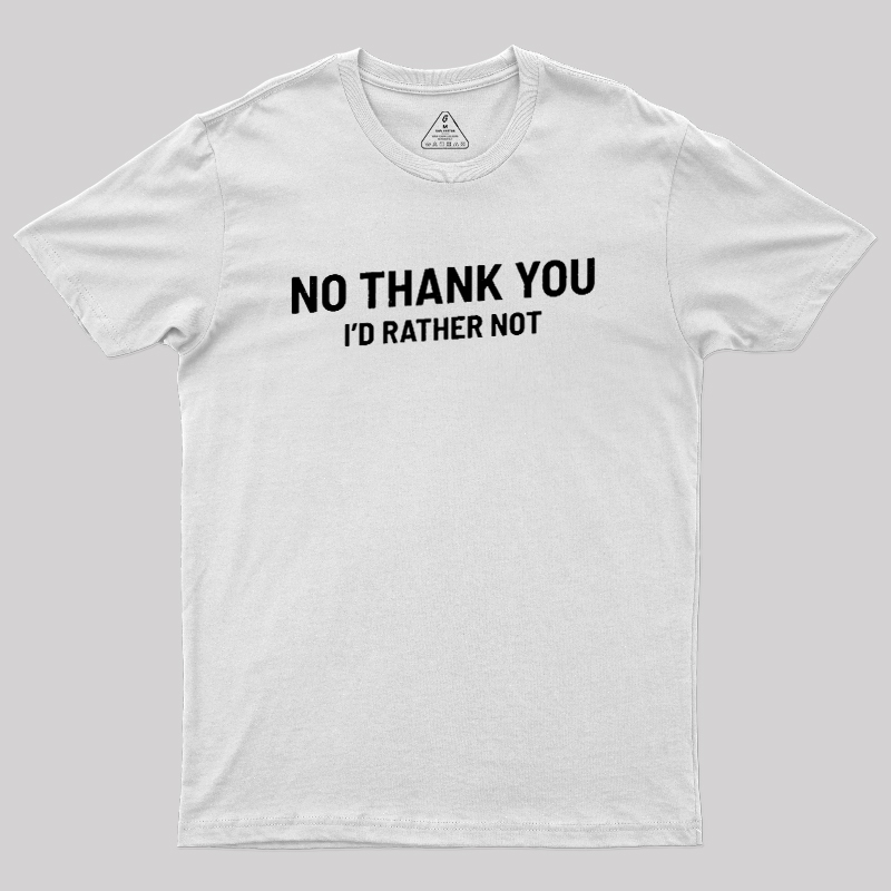 No Thank You Geek T-Shirt
