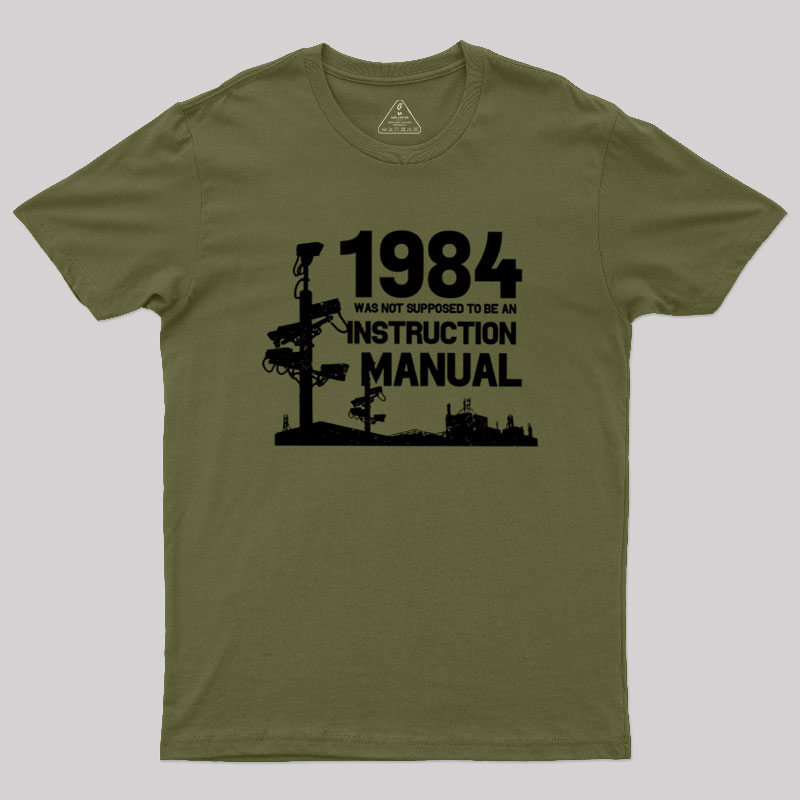 1984 Was Not Supposed To Be An Instruction Manual Geek T-Shirt