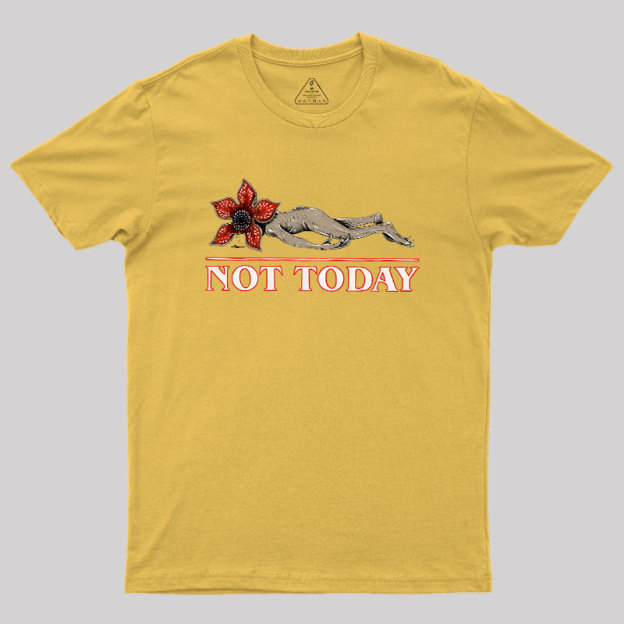 Not Today Geek T-Shirt