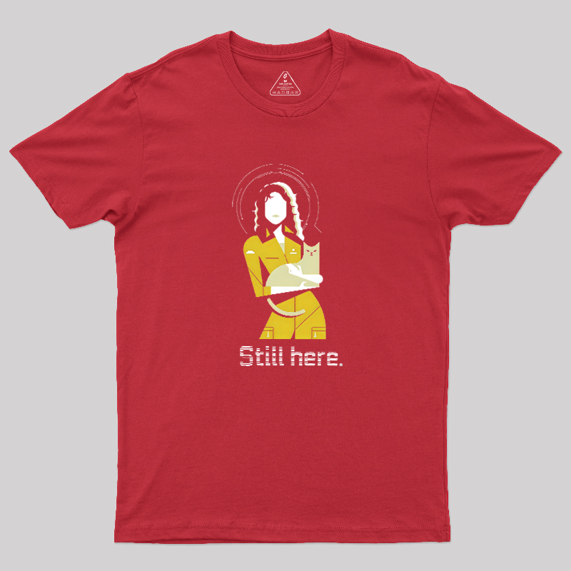 Still Here Geek T-Shirt