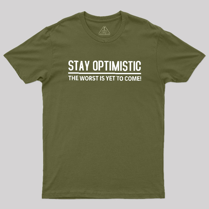 Stay Optimistic Geek T-Shirt