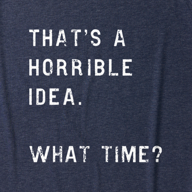 That Is A Horrible Idea Ultra Soft Heather Tank