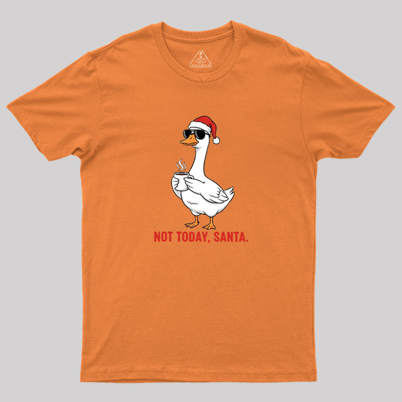 Not Today??Santa Geek T-Shirt