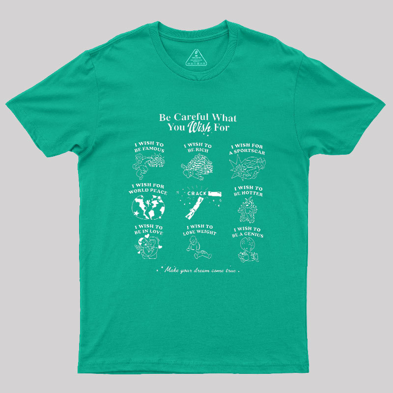 Be Careful What You Wish Geek T-Shirt