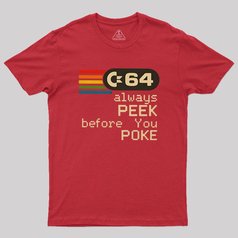 C-64 - PEEK before you POKE Geek T-Shirt