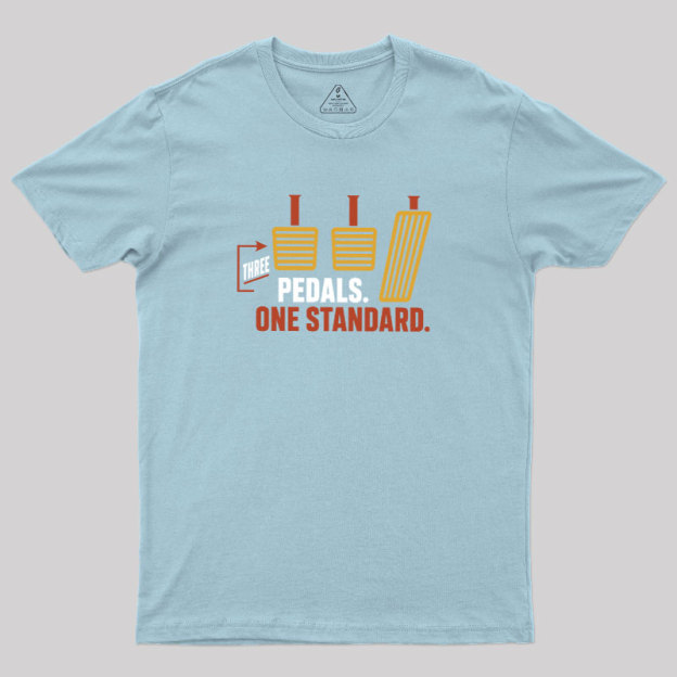 Three Pedals One Standard Geek T-Shirt