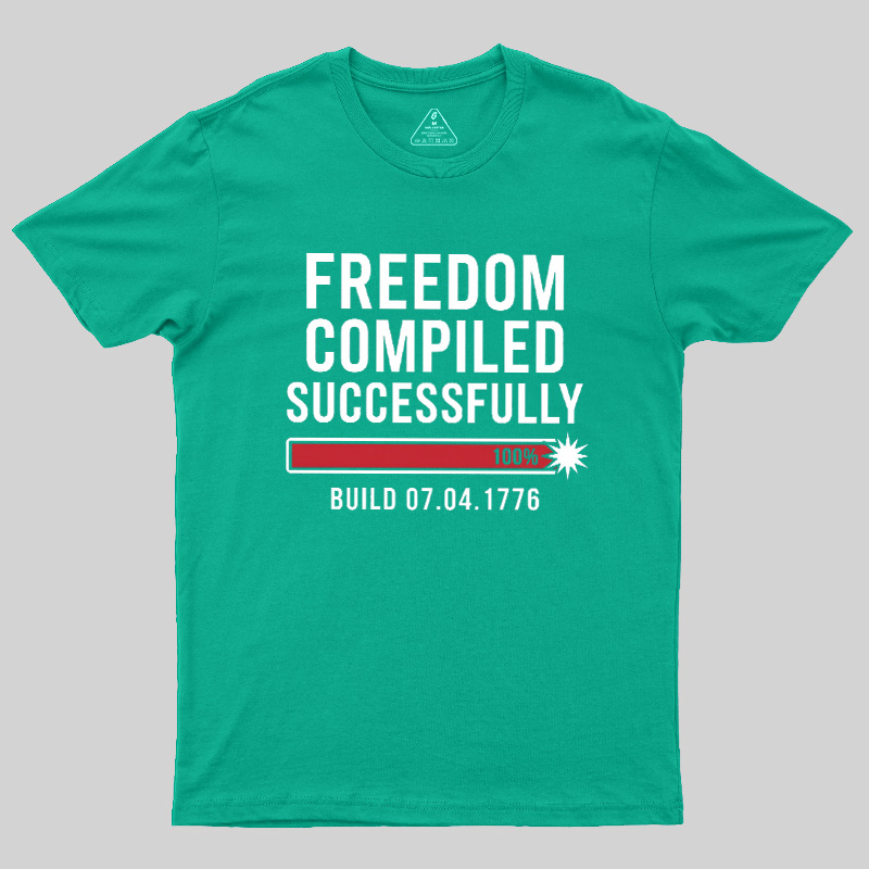 Freedom Compiled Successfully Geek T-Shirt