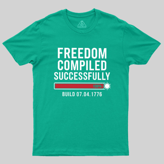 Freedom Compiled Successfully Geek T-Shirt