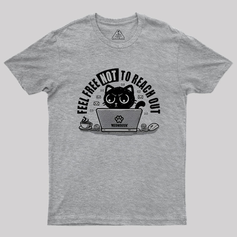 Feel free NOT to reach out Geek T-Shirt
