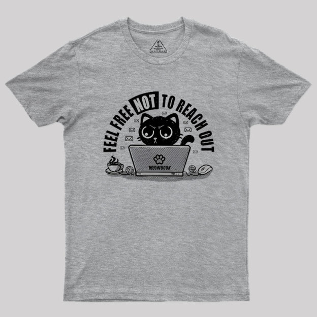 Feel free NOT to reach out Geek T-Shirt