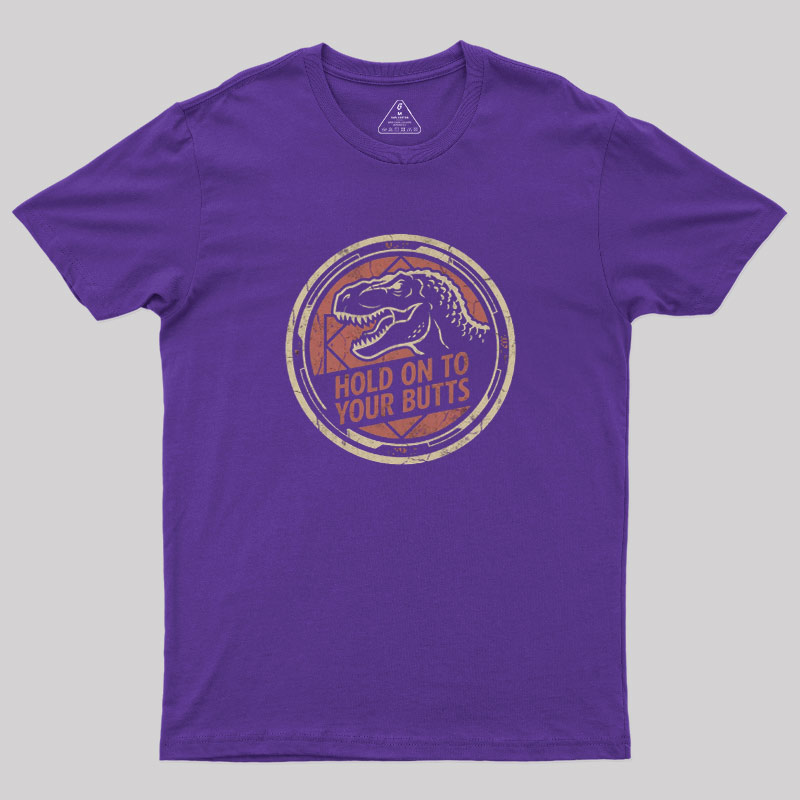 Hold On To Your Butts Geek T-Shirt
