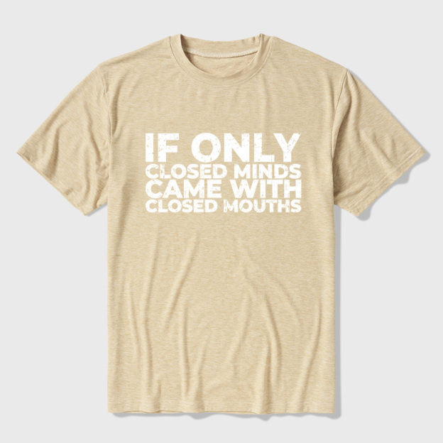 If Only Closed Minds Came With Closed Mouths Ultra Soft Heather Tee