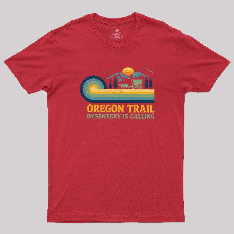 Dysentery Is Calling Geek T-Shirt