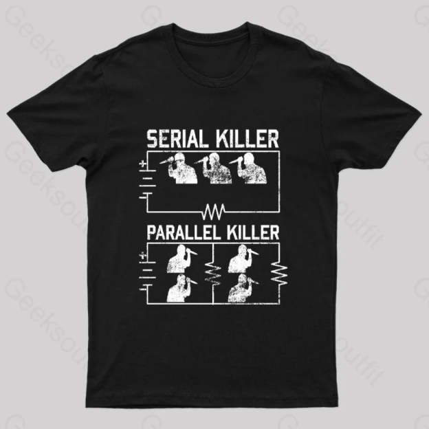 Electrical Circuit Serial Parallell Killer Geek T-Shirt Black / S