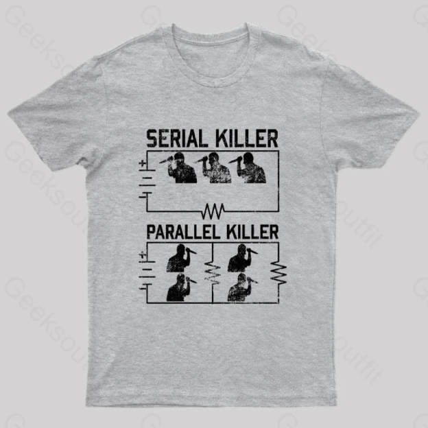 Electrical Circuit Serial Parallell Killer Geek T-Shirt Grey / S