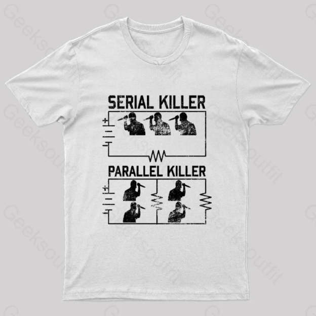 Electrical Circuit Serial Parallell Killer Geek T-Shirt White / S