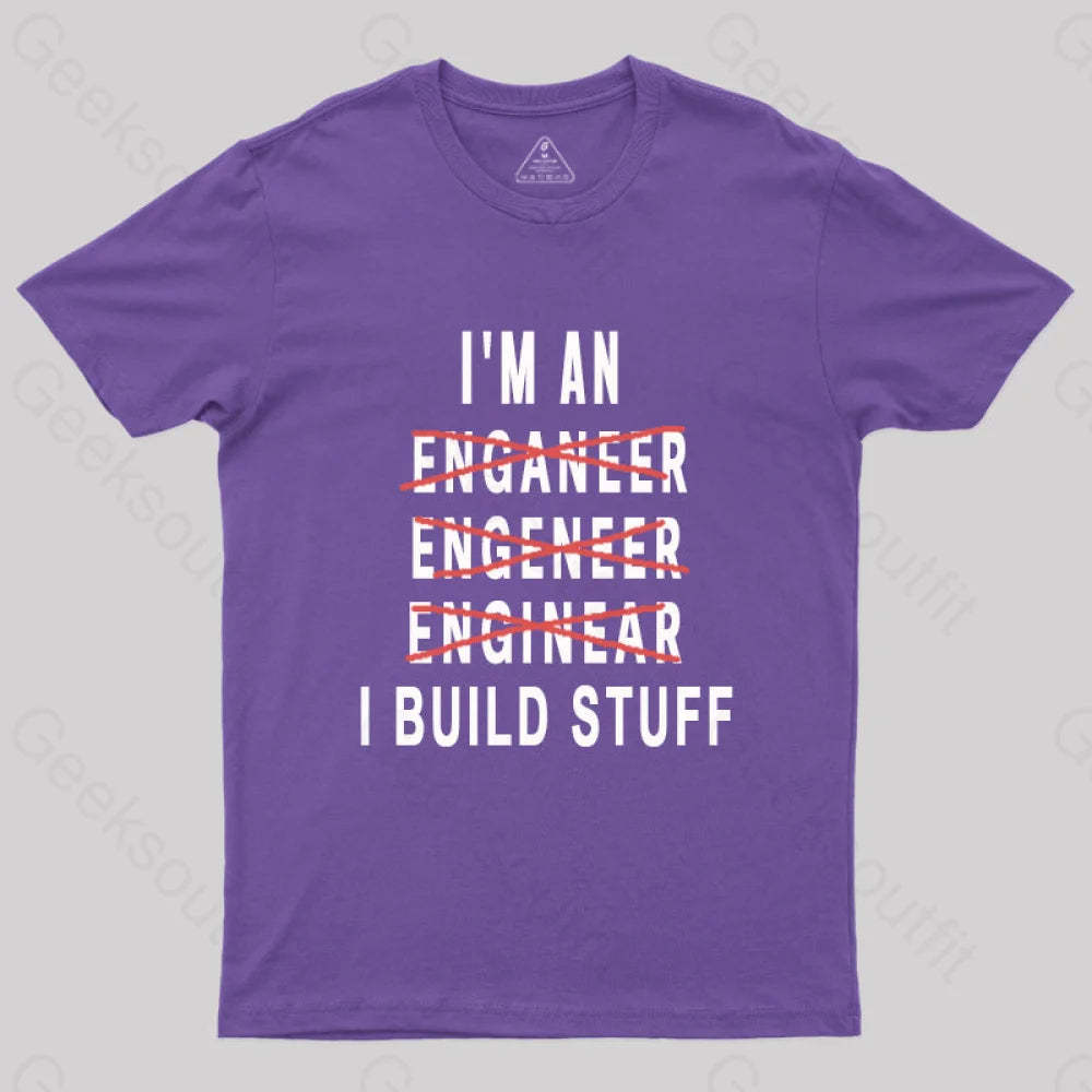 Engineer I Build Stuff Geek T-Shirt Purple / S