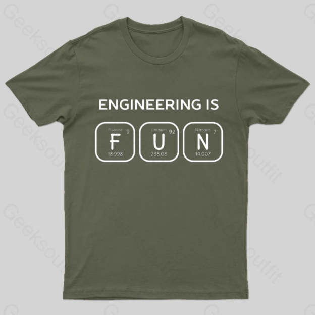Engineering Is Fun T-Shirt Army Green / S