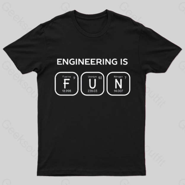 Engineering Is Fun T-Shirt Black / S