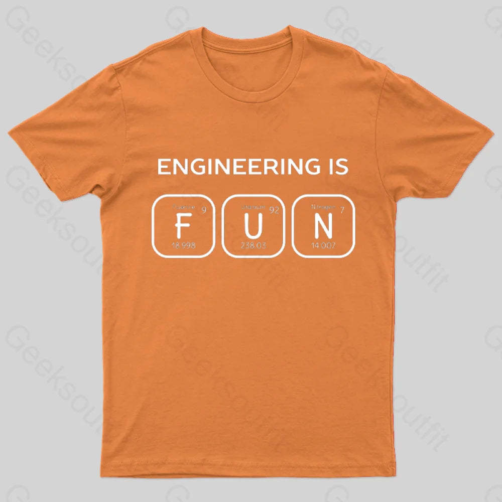 Engineering Is Fun T-Shirt Orange / S