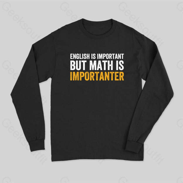 English Is Important But Math Importanter Long Sleeve T-Shirt Black / S
