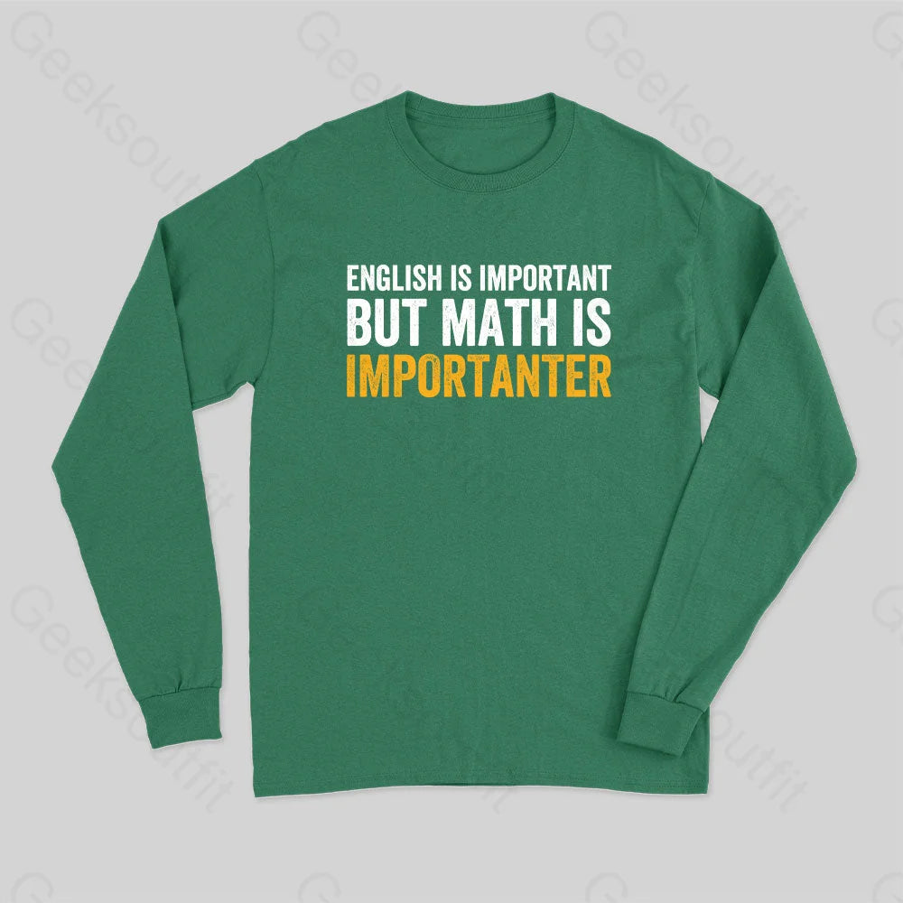 English Is Important But Math Importanter Long Sleeve T-Shirt Green / S