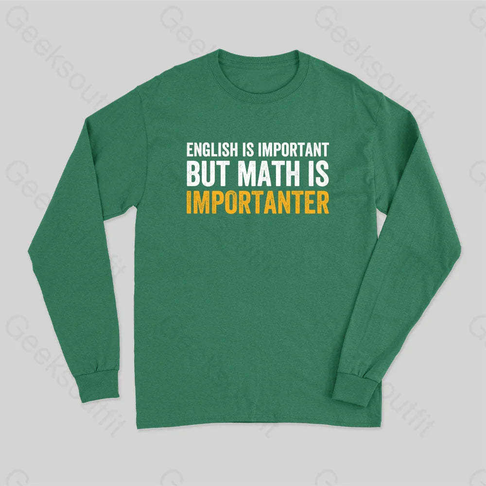 English Is Important But Math Importanter Long Sleeve T-Shirt Green / S