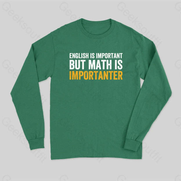 English Is Important But Math Importanter Long Sleeve T-Shirt Green / S