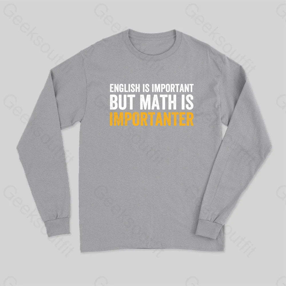 English Is Important But Math Importanter Long Sleeve T-Shirt Grey / S