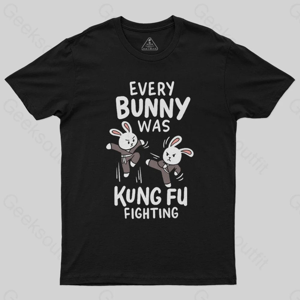 Every Bunny Was Kung Fu Fighting T-Shirt - Geeksoutfit