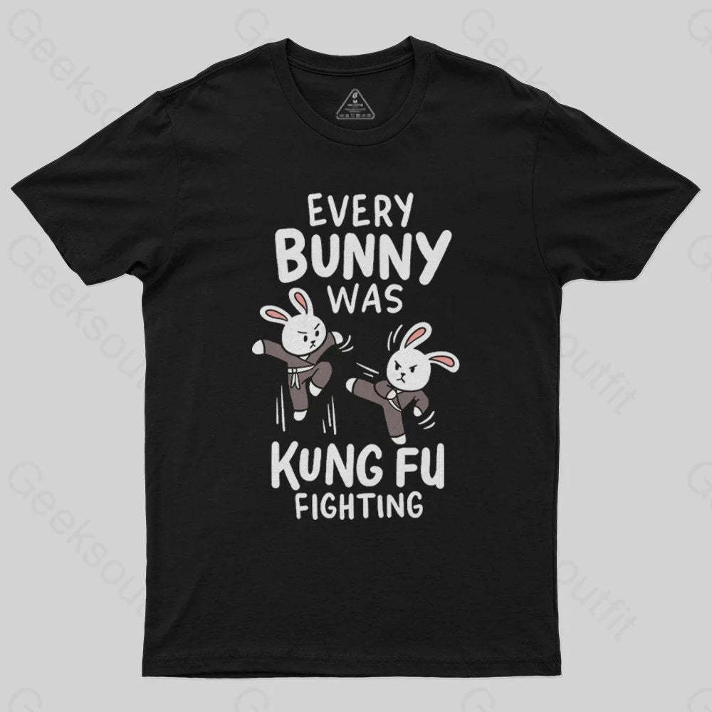 Every Bunny Was Kung Fu Fighting T-Shirt - Geeksoutfit