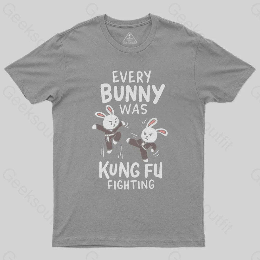 Every Bunny Was Kung Fu Fighting T-Shirt - Geeksoutfit