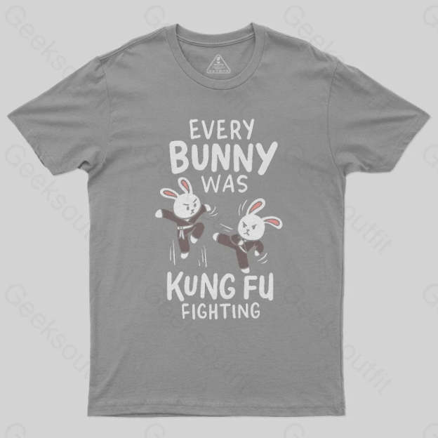 Every Bunny Was Kung Fu Fighting T-Shirt - Geeksoutfit