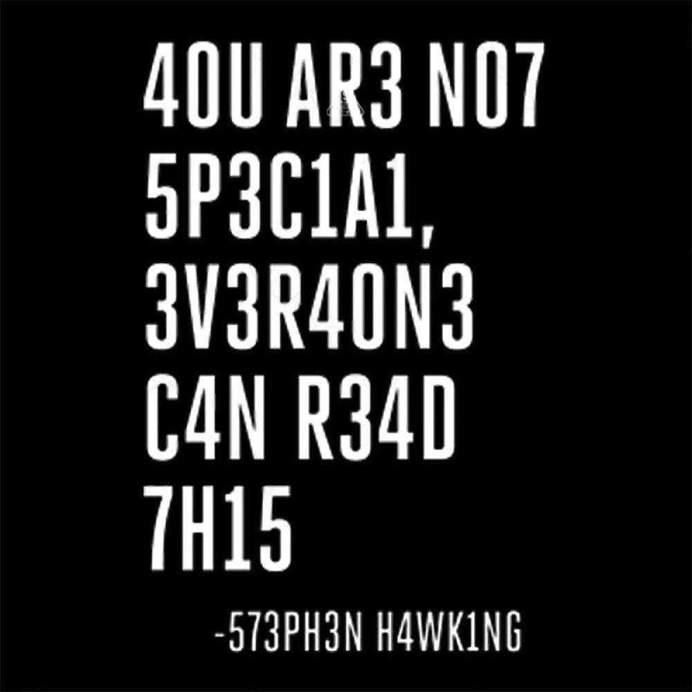 Everyone Can Read This A You Are Not Special T-Shirt