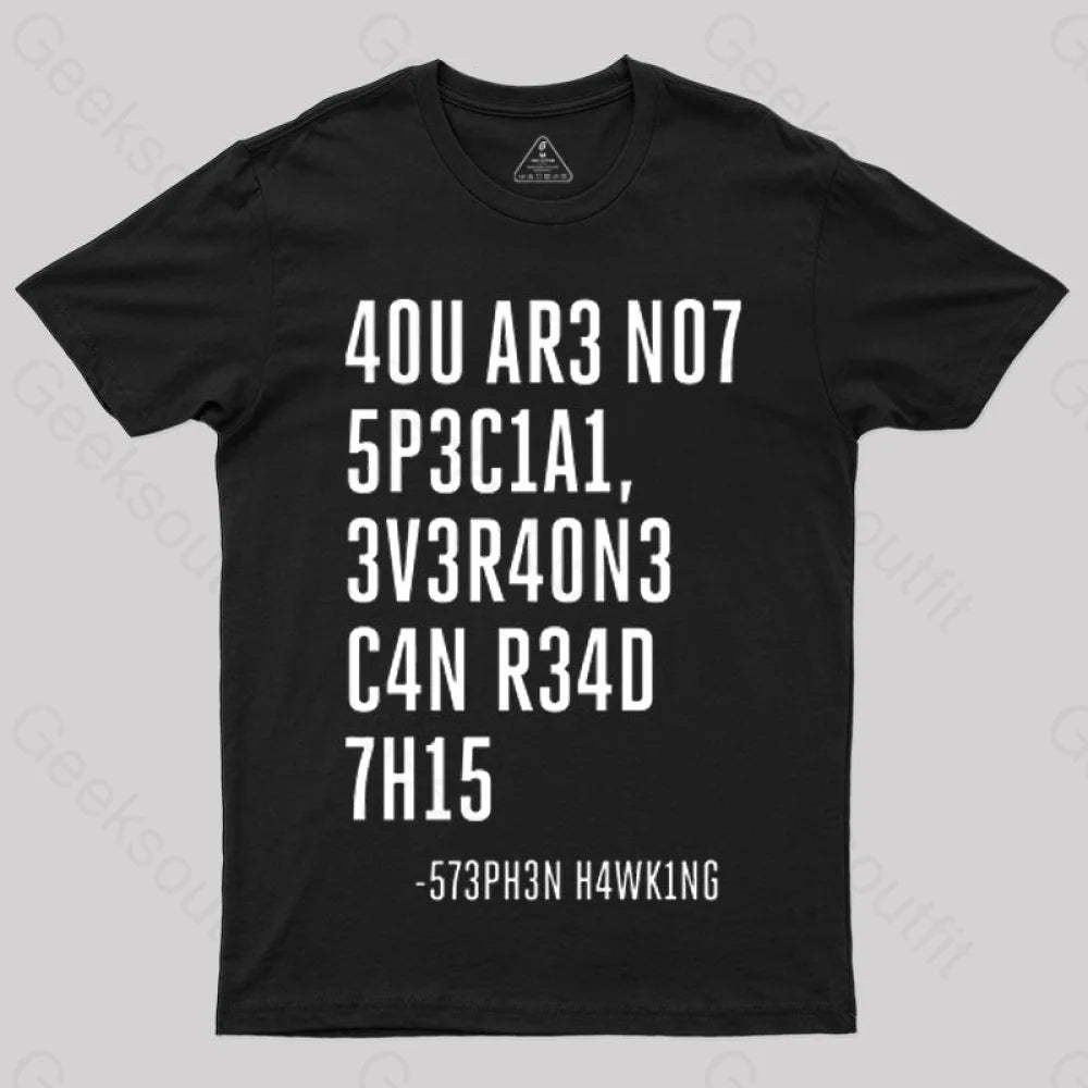 Everyone Can Read This A You Are Not Special T-Shirt Black / S